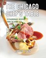 The Chicago Chef's Table - Amelia Levin - 9781493044399
