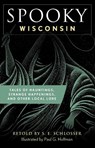 Spooky Wisconsin - S. E. Schlosser - 9781493044917