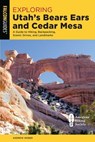 Exploring Utah's Bears Ears and Cedar Mesa - Andrew Weber - 9781493046195