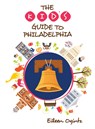 The Kid's Guide to Philadelphia - Eileen Ogintz - 9781493046324