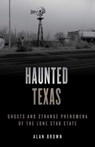 Haunted Texas - Alan N. Brown - 9781493047253