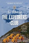 As Told At the Explorers Club - George Plimpton - 9781493047451