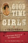 Good Time Girls of California - Jan MacKell Collins - 9781493050970