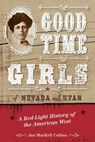 Good Time Girls of Nevada and Utah - Jan MacKell Collins - 9781493050994
