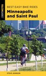 Best Easy Bike Rides Minneapolis and Saint Paul - Steve Johnson - 9781493051946