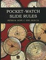 Pocket-Watch Slide Rules - Peter M. Hopp - 9781493054251