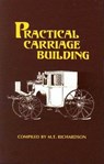 Practical Carriage Building - M. T. Richardson - 9781493054299