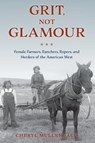 Grit, Not Glamour - Cheryl Mullenbach - 9781493060498