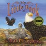 My Little Book of Bald Eagles - Hope Irvin Marston - 9781493062157