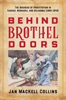 Behind Brothel Doors - Jan MacKell Collins - 9781493066162