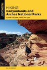 Hiking Canyonlands and Arches National Parks - Bill Schneider - 9781493067299