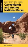 Best Easy Day Hikes Canyonlands and Arches National Parks - Bill Schneider - 9781493067312