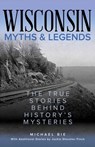 Wisconsin Myths & Legends - Michael Bie ; Jackie Sheckler Finch - 9781493067480