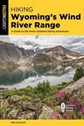 Hiking Wyoming's Wind River Range - Ben Adkison - 9781493068364