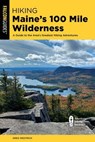 Hiking Maine's 100 Mile Wilderness - Greg Westrich - 9781493069729