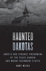 Haunted Dakotas - Andy Weeks - 9781493069811