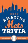 More Amazing Mets Trivia - Ken Samelson ; David Russell - 9781493072255