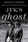 JFK's Ghost - David R. Stokes - 9781493072347