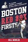 Boston Red Sox Firsts - Bill Nowlin - 9781493073382