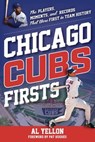 Chicago Cubs Firsts - Al Yellon - 9781493074525