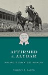 Affirmed and Alydar - Timothy T. Capps - 9781493076956