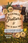 Wilderness Shelters and How to Build Them - Bradford Angier - 9781493077168