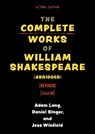 The Complete Works of William Shakespeare (abridged) [revised] [again] - Adam Long - 9781493077304