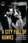 A City Full of Hawks - Stephen Rebello - 9781493077809