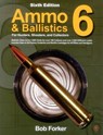 Ammo & Ballistics 6: For Hunters, Shooters, and Collectors - Robert Forker - 9781493079070