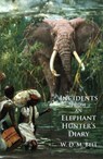 Incidents from an Elephant Hunter's Diary - W. D.M. Bell - 9781493079124