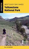 Best Easy Day Hikes Yellowstone National Park - Bill Schneider - 9781493079933