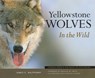Yellowstone Wolves in the Wild - James C Halfpenny - 9781493080427