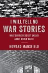 I Will Tell No War Stories - Howard Mansfield - 9781493081080