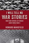 I Will Tell No War Stories - Howard Mansfield - 9781493081097