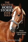 The Greatest Horse Stories Ever Told - Steven D. Price - 9781493081547
