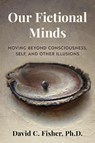 Our Fictional Minds - David C. Fisher - 9781493085330