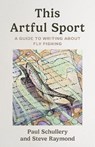 This Artful Sport - Paul Schullery ; Steve Raymond - 9781493085378