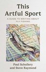 This Artful Sport - Paul Schullery ; Steve Raymond - 9781493085385