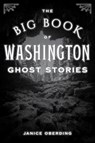 The Big Book of Washington Ghost Stories - Janice Oberding - 9781493085736