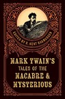 Mark Twain's Tales of the Macabre & Mysterious - R. Kent Rasmussen - 9781493086139