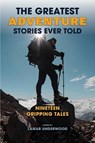 The Greatest Adventure Stories Ever Told - Lamar Underwood - 9781493086511