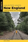 Haunted Hikes New England: A Guide to the Spookiest Trails in the Region - Sarah Lamagna - 9781493087501