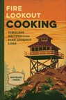 Fire Lookout Cooking - Michael J. Ober - 9781493087532