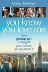 You Know You Love Me - Lindsay Denninger - 9781493088096