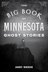 The Big Book of Minnesota Ghost Stories - Andy Weeks - 9781493088843