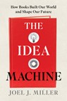The Idea Machine - Joel J Miller - 9781493088935