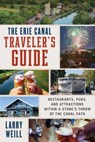 Erie Canal Traveler's Guide - Larry Weill - 9781493089086