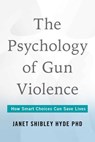 Psychology of Gun Violence - Janet Shibley Hyde, PhD - 9781493089987