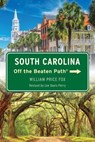 South Carolina Off the Beaten Path® - Lee Davis Perry - 9781493092536