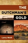 The Dutchman's Gold - Larry Weill - 9781493092703